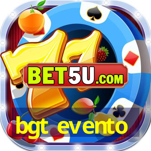 bgt evento